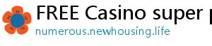 FREE Casino super ph casino